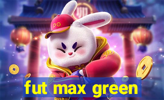 fut max green